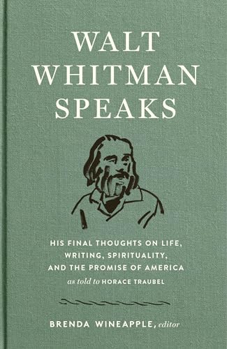 Imagen de archivo de Walt Whitman Speaks: His Final Thoughts on Life, Writing, Spirituality, and the Promise of America : A Library of America Special Publication a la venta por Better World Books: West