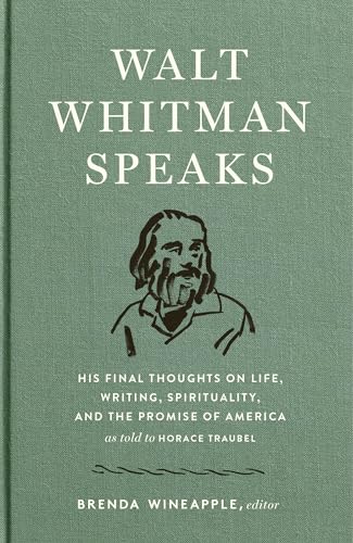 Stock image for Walt Whitman Speaks: His Final Thoughts on Life, Writing, Spirituality, and the Promise of America: A Library of America Special Publication for sale by SecondSale