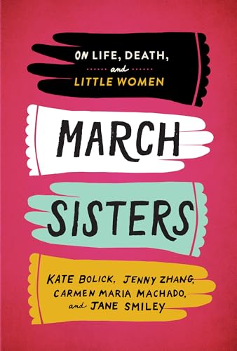 9781598536287: March Sisters: On Life, Death, and Little Women: A Library of America Special Publication