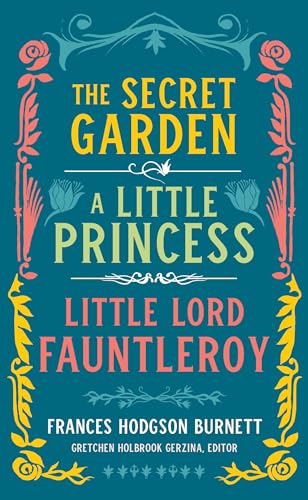 Stock image for Frances Hodgson Burnett: The Secret Garden, A Little Princess, Little Lord Fauntleroy (LOA #323) (Library of America, 323) for sale by Books Unplugged