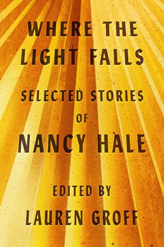 Beispielbild fr Where the Light Falls: Selected Stories of Nancy Hale zum Verkauf von ZBK Books