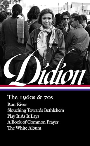 Imagen de archivo de Joan Didion: The 1960s & 70s (LOA #325): Run River / Slouching Towards Bethlehem / Play It As It Lays / A Book of Common Prayer / The White Album (Library of America) a la venta por HPB Inc.