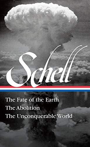 Stock image for Jonathan Schell: The Fate of the Earth, the Abolition, the Unconquerable World (Loa#329) for sale by ThriftBooks-Dallas