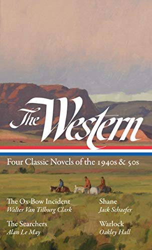 9781598536614: The Western: Four Classic Novels of the 1940s & 50s (LOA #331): The Ox-Bow Incident / Shane / The Searchers / Warlock (The Library of America)