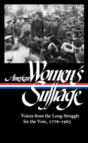 Beispielbild fr American Women's Suffrage: Voices from the Long Struggle for the Vote 1776-1965 (LOA #332) (The Library of America) zum Verkauf von BooksRun
