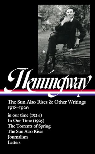 Beispielbild fr Ernest Hemingway: The Sun Also Rises & Other Writings 1918-1926 (LOA #334): in our time (1924) / In Our Time (1925) / The Torrents of Spring / The Sun . & letters (Library of America, 334) zum Verkauf von BooksRun