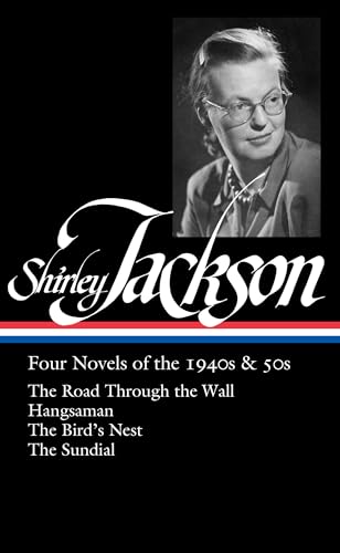 Imagen de archivo de Shirley Jackson: Four Novels of the 1940s & 50s (LOA #336): The Road Through the Wall / Hangsaman / The Bird's Nest / The Sundial (Library of America, 336) a la venta por HPB-Ruby