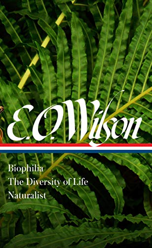 Stock image for E. O. Wilson: Biophilia, The Diversity of Life, Naturalist (LOA #340) for sale by Magers and Quinn Booksellers