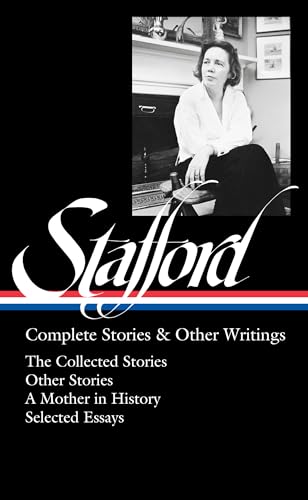 Stock image for Jean Stafford: Complete Stories & Other Writings (LOA #342): The Collected Stories / Uncollected Stories / A Mother in History / Essays (Library of America, 342) for sale by HPB-Ruby
