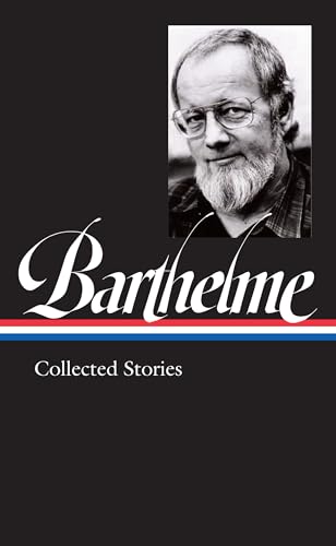 9781598536843: Donald Barthelme: Collected Stories (LOA #343) (Library of America, 343)