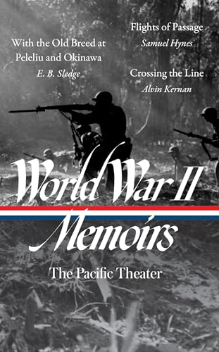 Stock image for World War II Memoirs: The Pacific Theater (LOA #351): With the Old Breed at Peleliu and Okinawa / Flights of Passage / Crossing the Line (The Library of America, 351) for sale by HPB-Ruby