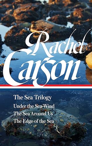 Stock image for Rachel Carson: The Sea Trilogy (LOA #352): Under the Sea-Wind / The Sea Around Us / The Edge of the Sea (Library of America, 352) for sale by Zoom Books Company