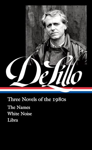 9781598537338: Don Delillo: Three Novels of the 1980s (Loa #363): The Names / White Noise / Libra (Library of America, 365)