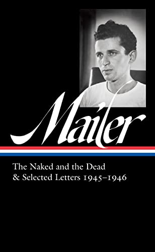 Stock image for Norman Mailer: The Naked and the Dead & Selected Letters 1945-1946 (LOA #364) (Library of America, 364) for sale by HPB-Diamond