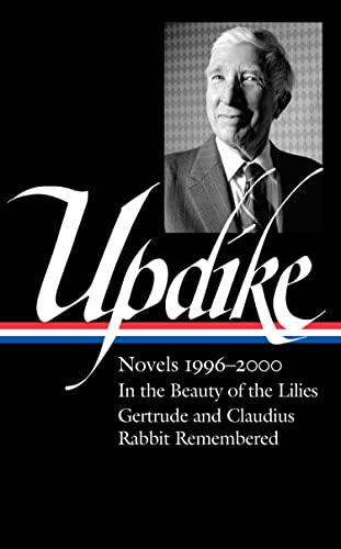 Beispielbild fr John Updike: Novels 1996 "2000 (LOA #365): In the Beauty of the Lilies / Gertrude and Claudius / Rabbit Remembered (Library of America, 365) zum Verkauf von PlumCircle