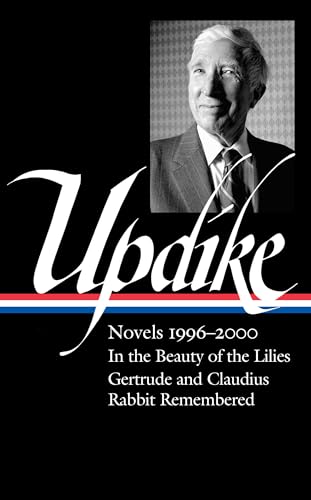 Stock image for John Updike: Novels 1996 "2000 (LOA #365): In the Beauty of the Lilies / Gertrude and Claudius / Rabbit Remembered (Library of America, 365) for sale by HPB-Red