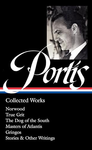 Stock image for Charles Portis: Collected Works (LOA #369): Norwood / True Grit / The Dog of the South / Masters of Atlantis / Gringos / Stories & Other Writings (Library of America, 369) for sale by GF Books, Inc.