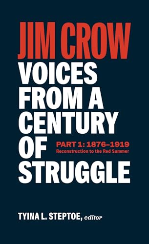 Stock image for Jim Crow: Voices from a Century of Struggle (LOA #376): Part One 1877 - 1919: Reconstruction to the Red Summer (Library of America, 376) [Hardcover] Steptoe, Tyina L. for sale by Lakeside Books