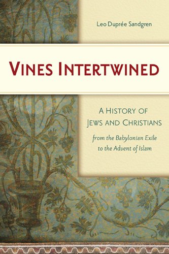 9781598560831: Vines Intertwined: A History of Jews and Christians from the Babylonian Exile to the Advent of Islam