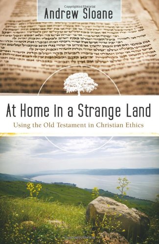9781598560848: At Home in a Strange Land: Using the Old Testament in Christian Ethics