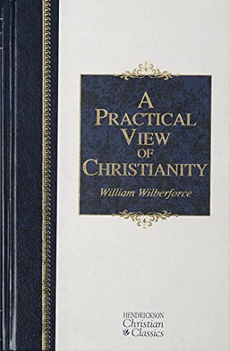 Beispielbild fr A Practical View of Christianity (Hendrickson Christian Classics) zum Verkauf von WorldofBooks