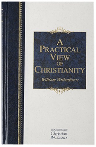 9781598561401: A Practical View of Christianity (Hendrickson Christian Classics)