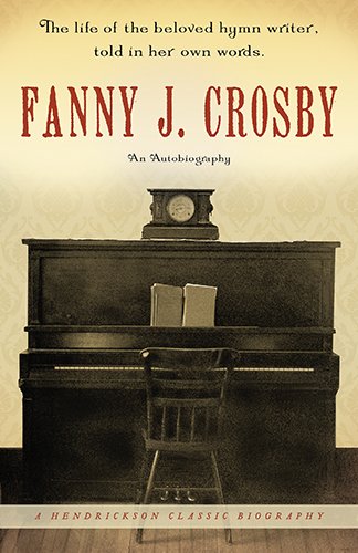 Imagen de archivo de Fanny J. Crosby: An Autobiography (Hendrickson Biographies) a la venta por SecondSale