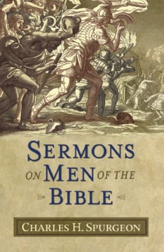 Sermons on Men of the Bible (Sermon Collections from Spurgeon) (9781598563023) by Spurgeon, C. H.