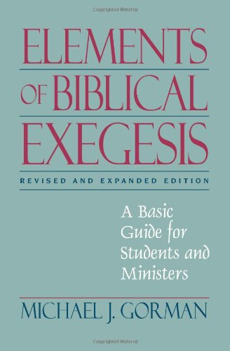 Beispielbild fr Elements of Biblical Exegesis: A Basic Guide for Students and Ministers zum Verkauf von BooksRun