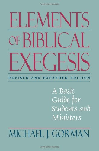 Stock image for Elements of Biblical Exegesis: A Basic Guide for Students and Ministers for sale by BooksRun