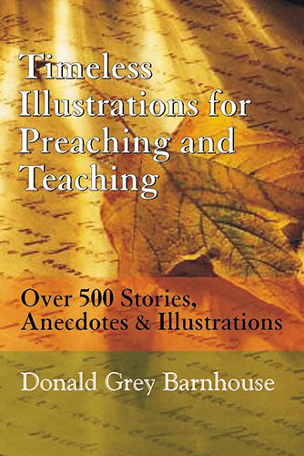 Timeless Illustrations for Preaching and Teaching: Over 500 Stories, Anecdotes & Illustrations (9781598563160) by Donald Grey Barnhouse