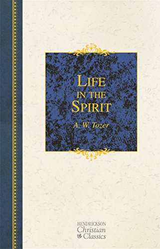 Beispielbild fr Life in the Spirit (Hendrickson Christian Classics) zum Verkauf von Goodwill of Colorado