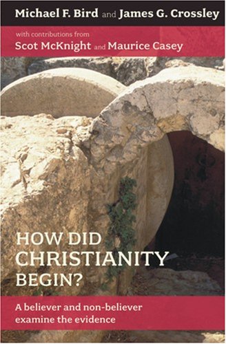 Beispielbild fr How Did Christianity Begin? A believer and a non-believer examine the evidence zum Verkauf von Windows Booksellers