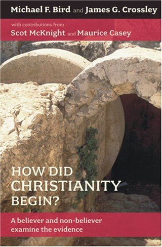 Stock image for How Did Christianity Begin? : A Believer and Non-Believer Examine the Evidence for sale by Better World Books: West