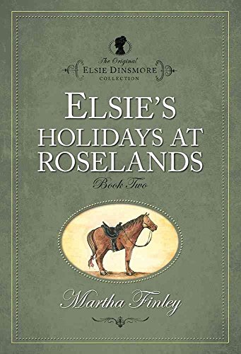 Stock image for Elsies Holidays at Roselands (The Original Elsie Dinsmore Collection) for sale by Goodwill
