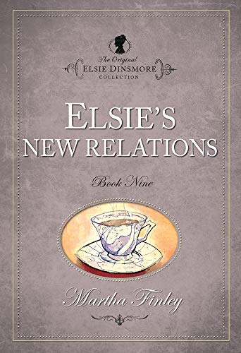 Elsie's New Relations (The Original Elsie Dinsmore Collection) (9781598564082) by Finley, Martha