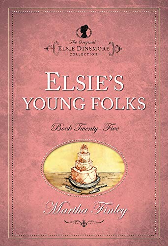 Elsie's Young Folks (The Original Elsie Dinsmore Collection) (9781598564259) by Finley, Martha