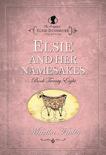 Elsie and Her Namesakes (The Original Elsie Dinsmore Collection) (9781598564280) by Finley, Martha