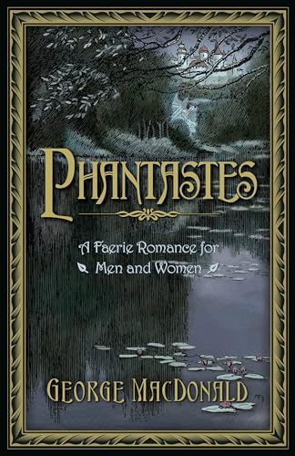 Beispielbild fr Phantastes: A Faerie Romance for Men and Women zum Verkauf von HPB-Emerald