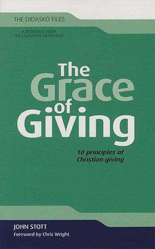 The Grace of Giving: 10 Principles of Christian Giving (Didasko Files) (9781598568738) by Stott, John