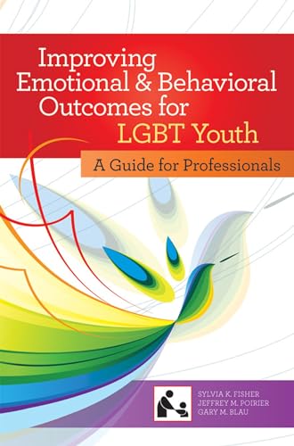 Beispielbild fr Improving Emotional and Behavioral Outcomes for LGBT Youth : A Guide for Professionals zum Verkauf von Better World Books