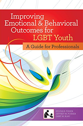Stock image for Improving Emotional and Behavioral Outcomes for LGBT Youth : A Guide for Professionals for sale by Better World Books