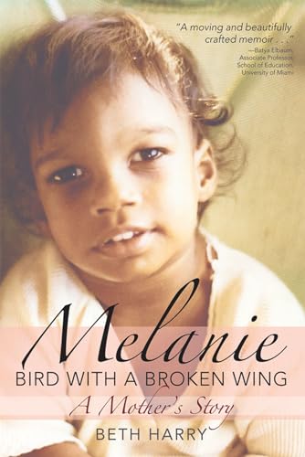 Stock image for Melanie, Bird with a Broken Wing: A Mother's Story for sale by HPB-Diamond