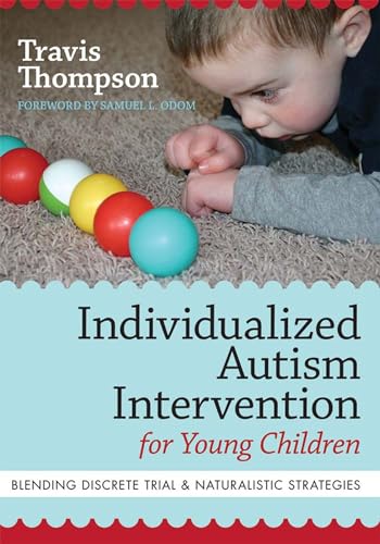 Individualized Autism Intervention for Young Children: Blending Discrete Trial and Naturalistic Strategies (9781598571738) by Thompson Ph.D., Travis