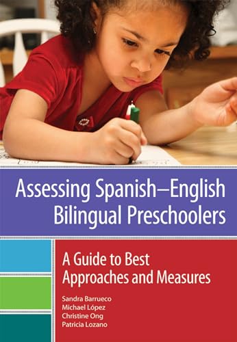 Stock image for Assessing Spanish-English Bilingual Preschoolers : A Guide to Best Approaches and Measures for sale by Better World Books