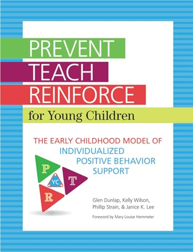 Stock image for Prevent-Teach-Reinforce for Young Children: The Early Childhood Model of Individualized Positive Behavior Support for sale by Blindpig Books