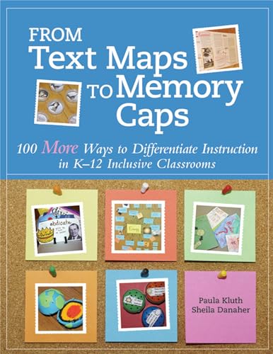 9781598573602: From Text Maps to Memory Caps: 100 More Ways to Differentiate Instruction in K-12 Inclusive Classrooms