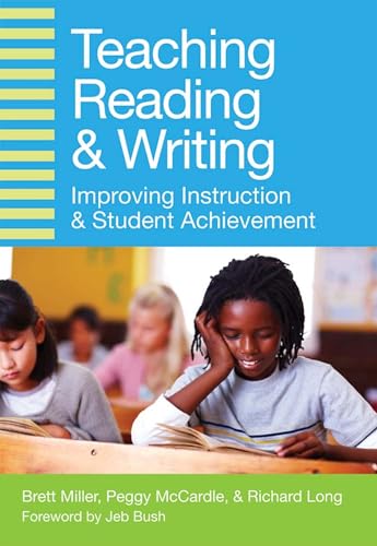 Teaching Reading and Writing: Improving Instruction and Student Achievement (9781598573640) by Miller Ph.D., Brett; McCardle Ph.D. MPH, Peggy; Long Ed.D., Richard