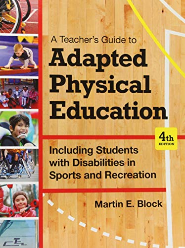 Beispielbild fr A Teacher's Guide to Adapted Physical Education: Including Students With Disabilities in Sports and Recreation, Fourth Edition zum Verkauf von BooksRun