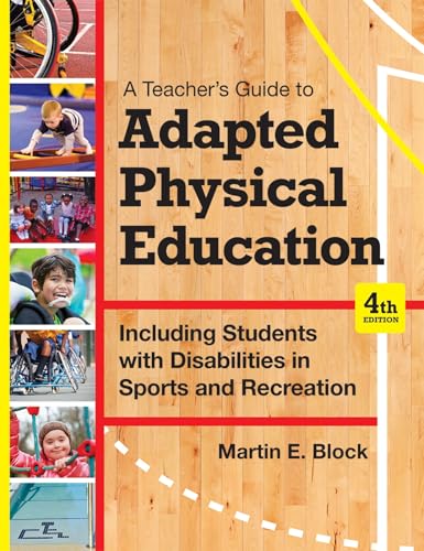 Imagen de archivo de A Teacher's Guide to Adapted Physical Education: Including Students With Disabilities in Sports and Recreation, Fourth Edition a la venta por BooksRun